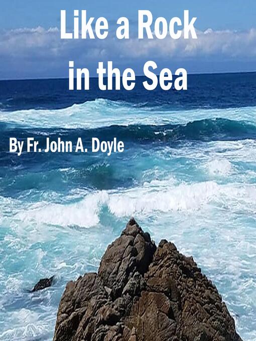 Title details for Like a Rock in the Sea by Fr. John A. Doyle - Available